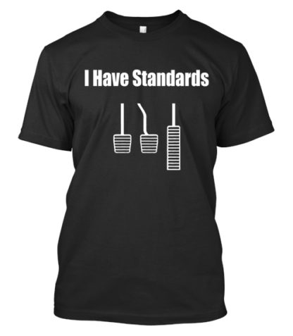 I Have Standards Shirt